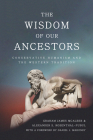 The Wisdom of Our Ancestors: Conservative Humanism and the Western Tradition Cover Image
