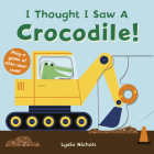 I Thought I Saw A Crocodile! Cover Image