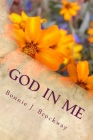 God In Me: My Journey Closer to Him By Bonnie J. Brockway Cover Image