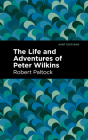 The Life and Adventures of Peter Wilkins By Robert Patlock, Mint Editions (Contribution by) Cover Image
