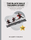 The Black Male Triumph Story: Successfully Achieving Graduate Degrees By Albert Furlow Cover Image