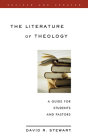 The Literature of Theology: A Guide for Students and Pastors, Revised and Updated Cover Image