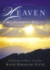 Heaven: My Father's House By Anne Graham Lotz, Billy Graham (Foreword by) Cover Image