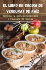 El Libro de Cocina de Verduras de Raíz By Lidia Medina Cover Image