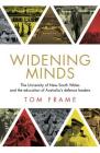 Widening Minds: The University of New South Wales and the Education of Australia's Defence Leaders By Tom Frame Cover Image