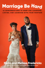 Marriage Be Hard: 12 Conversations to Keep You Laughing, Loving, and Learning with Your Partner By Kevin Fredericks, Melissa Fredericks Cover Image