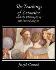The Teachings of Zoroaster and the Philosophy of the Parsi Religion - Kapadia Cover Image