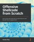 Offensive Shellcode from Scratch: Get to grips with shellcode countermeasures and discover how to bypass them By Rishalin Pillay Cover Image