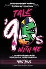 Talk '90s with Me: 23 Unpredictable Conversations with Stars of an Unforgettable Decade By Matt Pais Cover Image