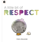 A Little Bit of Respect (The Ploofers) By Claire Alexander, Claire Alexander (Illustrator) Cover Image