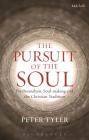 The Pursuit of the Soul: Psychoanalysis, Soul-Making and the Christian Tradition By Peter Tyler Cover Image