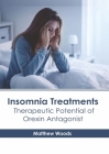 Insomnia Treatments: Therapeutic Potential of Orexin Antagonist By Matthew Woods (Editor) Cover Image