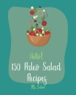 Hello! 150 Paleo Salad Recipes: Best Paleo Salad Cookbook Ever For Beginners [Book 1] By Salad Cover Image