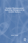 Strategic Pharmaceutical Marketing Management in Growth Markets By Mithun Nandy Cover Image