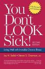 You Don't Look Sick!, Second Edition: Living Well with Chronic Invisible Illness By Joy H. Selak, Steven S. Overman Cover Image
