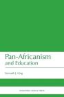 Pan-Africanism and Education: A Study of Race, Philanthropy and Education in the United States of America and East Africa By Kenneth J. King Cover Image