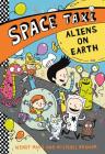 Space Taxi: Aliens on Earth By Wendy Mass, Michael Brawer Cover Image