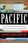 Pacific: Silicon Chips and Surfboards, Coral Reefs and Atom Bombs, Brutal Dictators and Fading Empires By Simon Winchester Cover Image
