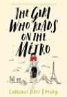 The Girl Who Reads on the Métro: A Novel By Christine Féret-Fleury Cover Image