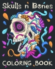 Skulls n Bones: Skulls n Bones Adult Coloring Book in a 25 Page Day of the Dead Illustrative Style By Nomadicblue Books Cover Image