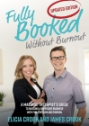 Fully Booked Without Burnout: A Massage Therapist's Guide To Building A Six-Figure Business With Fun, Freedom and Passion By James Crook, Elicia Crook Cover Image