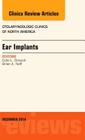 Ear Implants, an Issue of Otolaryngologic Clinics of North America: Volume 47-6 (Clinics: Internal Medicine #47) Cover Image
