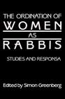 The Ordination of Women as Rabbis: Studies and Responsa (Moreshet #14) Cover Image