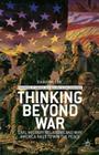 Thinking Beyond War: Civil-Military Relations and Why America Fails to Win the Peace Cover Image