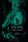 Weird Woods: Tales from the Haunted Forests of Britain (Tales of the Weird) By John Miller (Editor) Cover Image