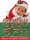 Christmas Baby Faces: Grayscale Adult Coloring Book For Grown-Ups (Photo Coloring Books) (Grayscale Coloring Books) (Grayscale Faces Colorin Cover Image