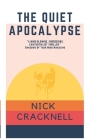 The Quiet Apocalypse By Nick Cracknell Cover Image