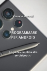 Programmare Per Android: La guida completa allo sercizi pratici Cover Image
