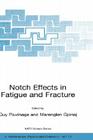 Notch Effects in Fatigue and Fracture (NATO Science Series II: Mathematics #11) By G. Pluvinage (Editor), Marenglen Gjonaj (Editor) Cover Image