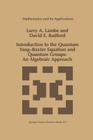 Introduction to the Quantum Yang-Baxter Equation and Quantum Groups: An Algebraic Approach (Mathematics and Its Applications #423) By L. a. Lambe, D. E. Radford Cover Image
