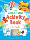The Great Big Activity Book For Kids: (Ages 8-10) 150 pages of mazes, connect-the-dots, writing prompts, coloring pages, and more! Cover Image