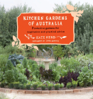 Kitchen Gardens of Australia: Eighteen Productive Gardens for Inpsiration and Practical Advice Cover Image