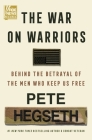 The War on Warriors: Behind the Betrayal of the Men Who Keep Us Free Cover Image