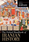 The Oxford Handbook of Iranian History (Oxford Handbooks) By Touraj Daryaee (Editor) Cover Image