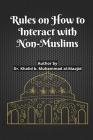 Rules on How to Interact with Non-Muslims By Dr Khalid B Muhammad Al-Maajid, Abdurrahmaan Murad Al-Kanadi (Translator) Cover Image