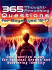 365 Thought-Provoking Questions for Boys Aged 15-17: One Question a Day for Personal Growth and Bolstering Identity Cover Image