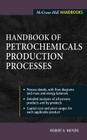 Handbook of Petrochemicals Production Processes (McGraw-Hill Handbooks) By Robert A. Meyers Cover Image