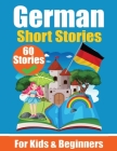 60 Short Stories in German A Dual-Language Book in English and German: A German Learning Book for Children and Beginners Learn German Language Through Cover Image