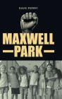 Maxwell Park By Dave Perry Cover Image