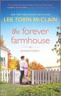The Forever Farmhouse: A Small Town Romance By Lee Tobin McClain Cover Image