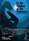 In the Shadow of the Dinosaurs: Early Mesozoic Tetrapods By Nicholas C. Fraser (Editor), Hans-Dieter Sues (Editor) Cover Image