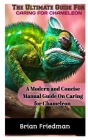 The Ultimate Guide for Caring for Chameleon: A modern and concise manual guide on caring for chameleon Cover Image