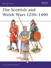 The Scottish and Welsh Wars 1250–1400 (Men-at-Arms) Cover Image