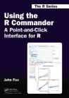 Using the R Commander: A Point-And-Click Interface for R (Chapman & Hall/CRC the R) Cover Image