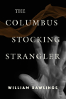 The Columbus Stocking Strangler By William Rawlings Cover Image