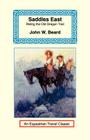 Saddles East: Horseback Over the Old Oregon Trail (Equestrian Travel Classics) By John W. Beard Cover Image
